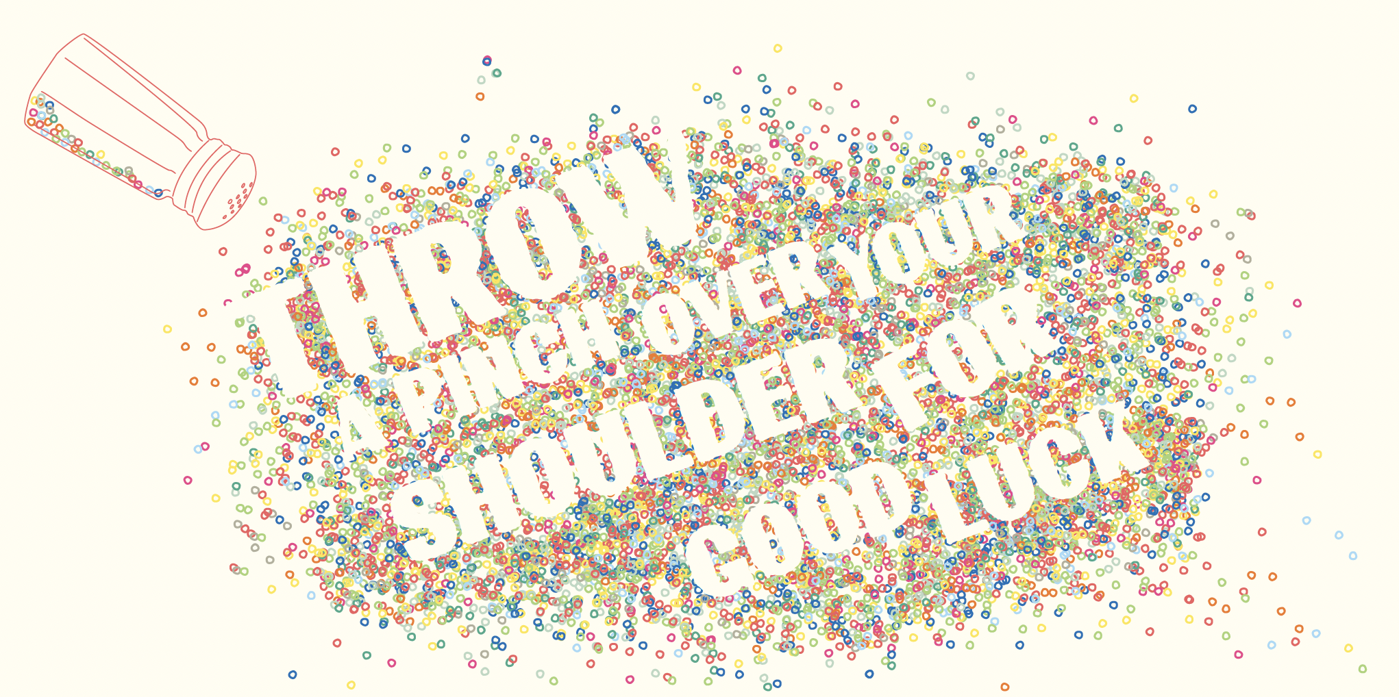 Throw a pinch over your shoulder typographic spread